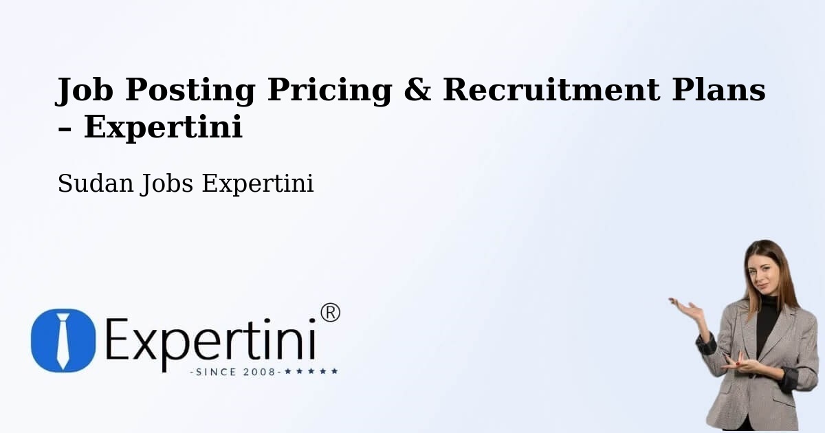 Job Posting Pricing & Recruitment Plans – Kosti - Kosti, Sudan Jobs Expertini